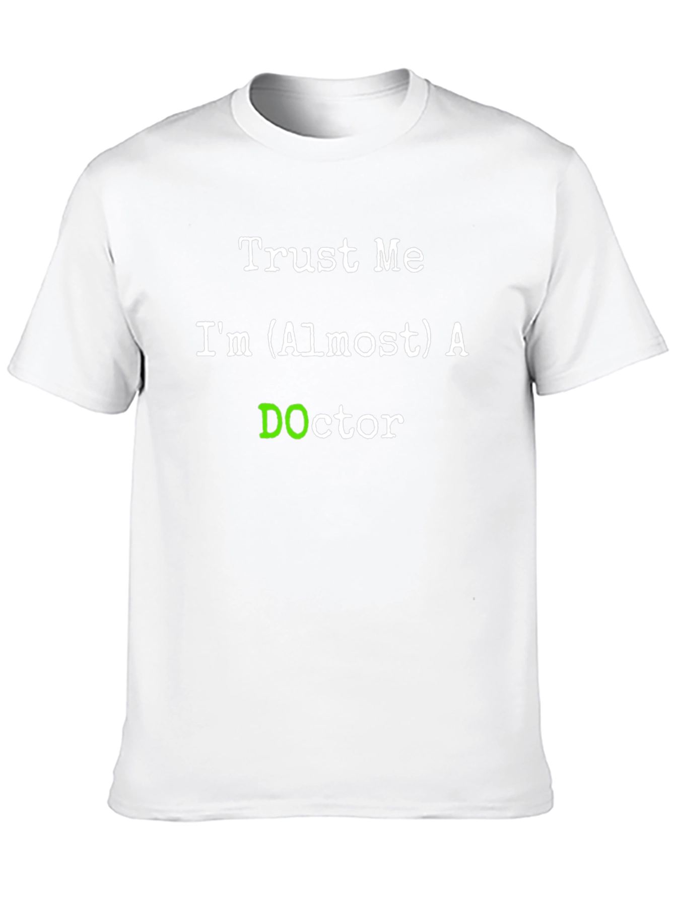 Trust Me Im (Almost) A DOctor T-Shirt