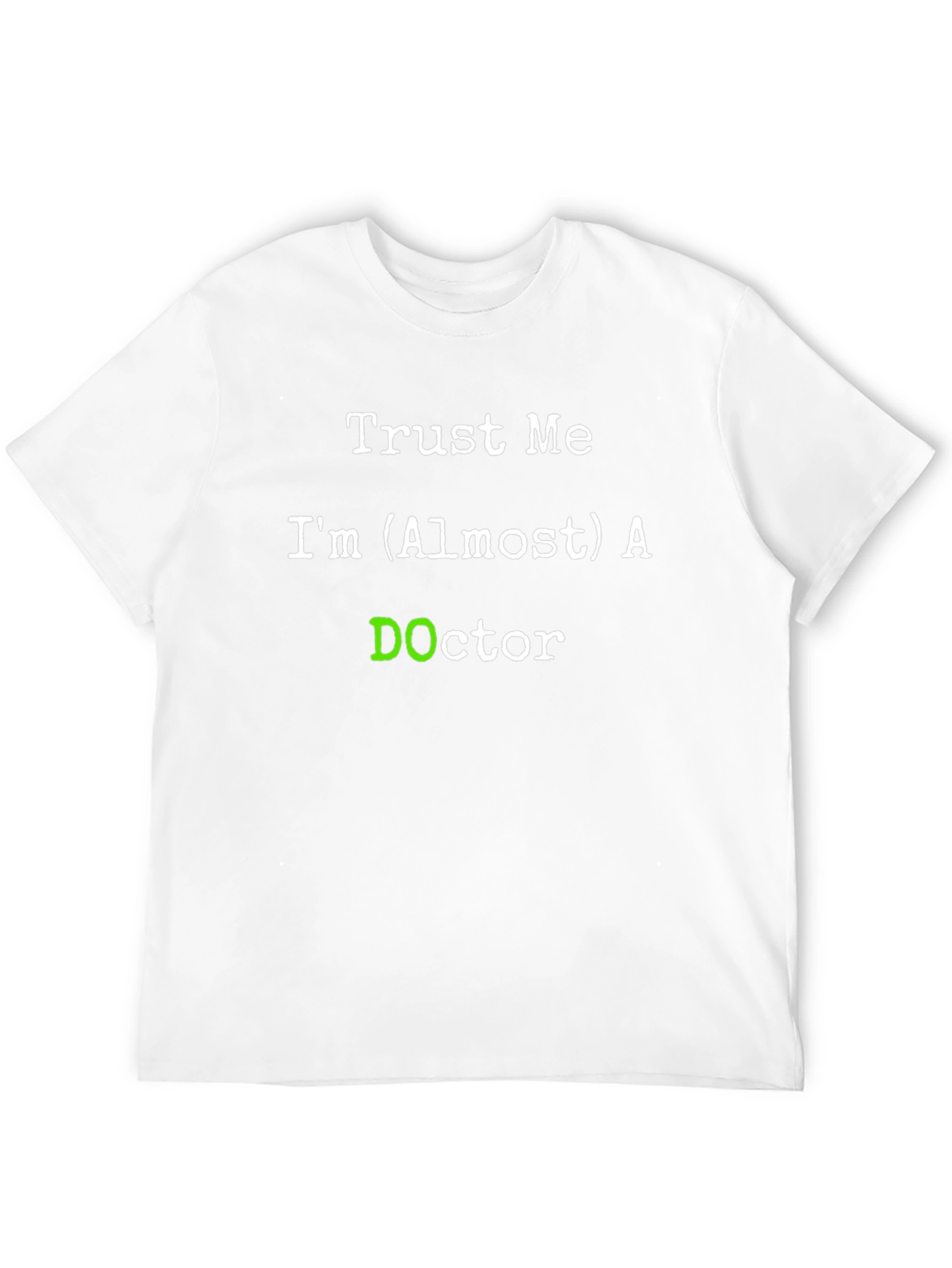 Trust Me Im (Almost) A DOctor T-Shirt