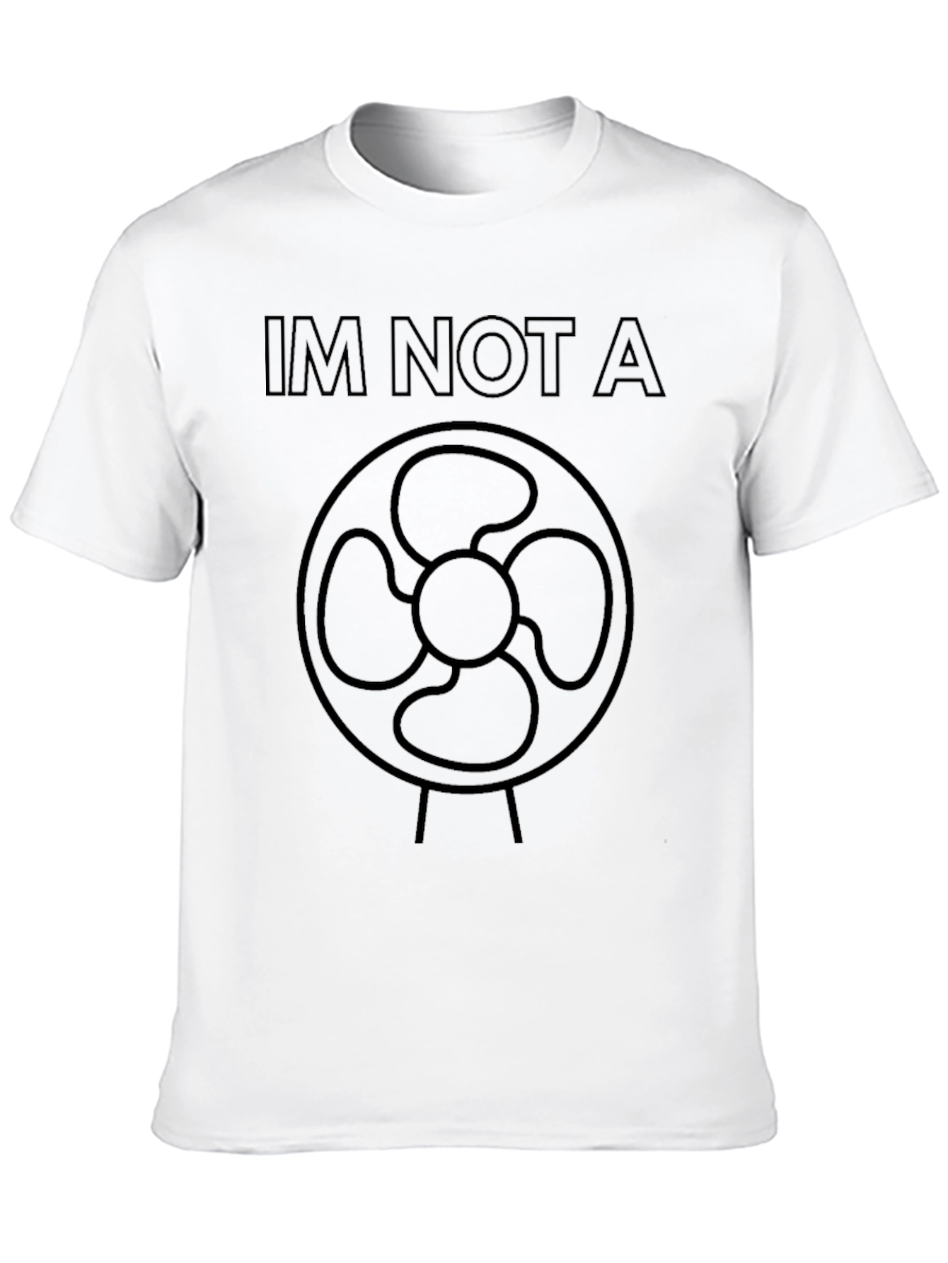 Im Not A Fan - Funny Graphic T-Shirt