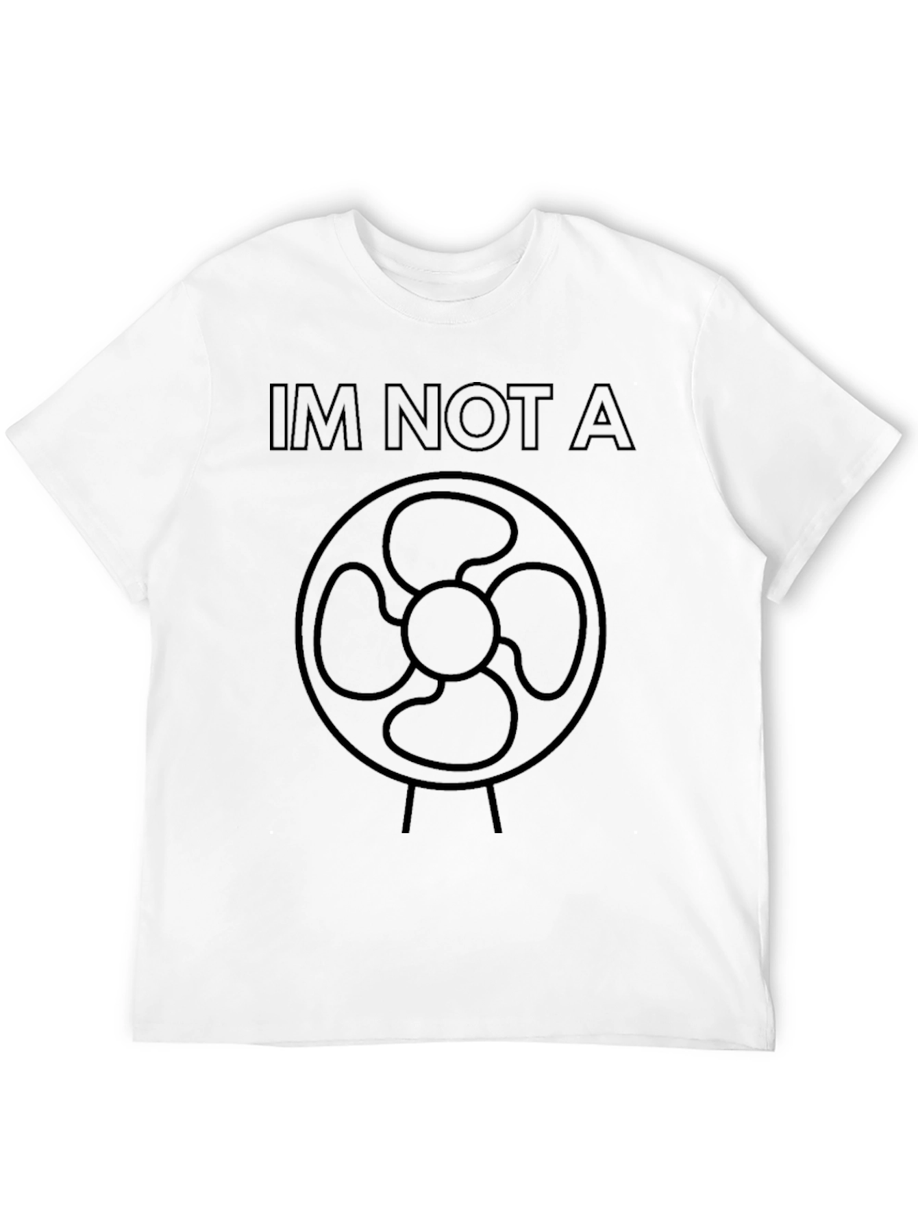 Im Not A Fan - Funny Graphic T-Shirt