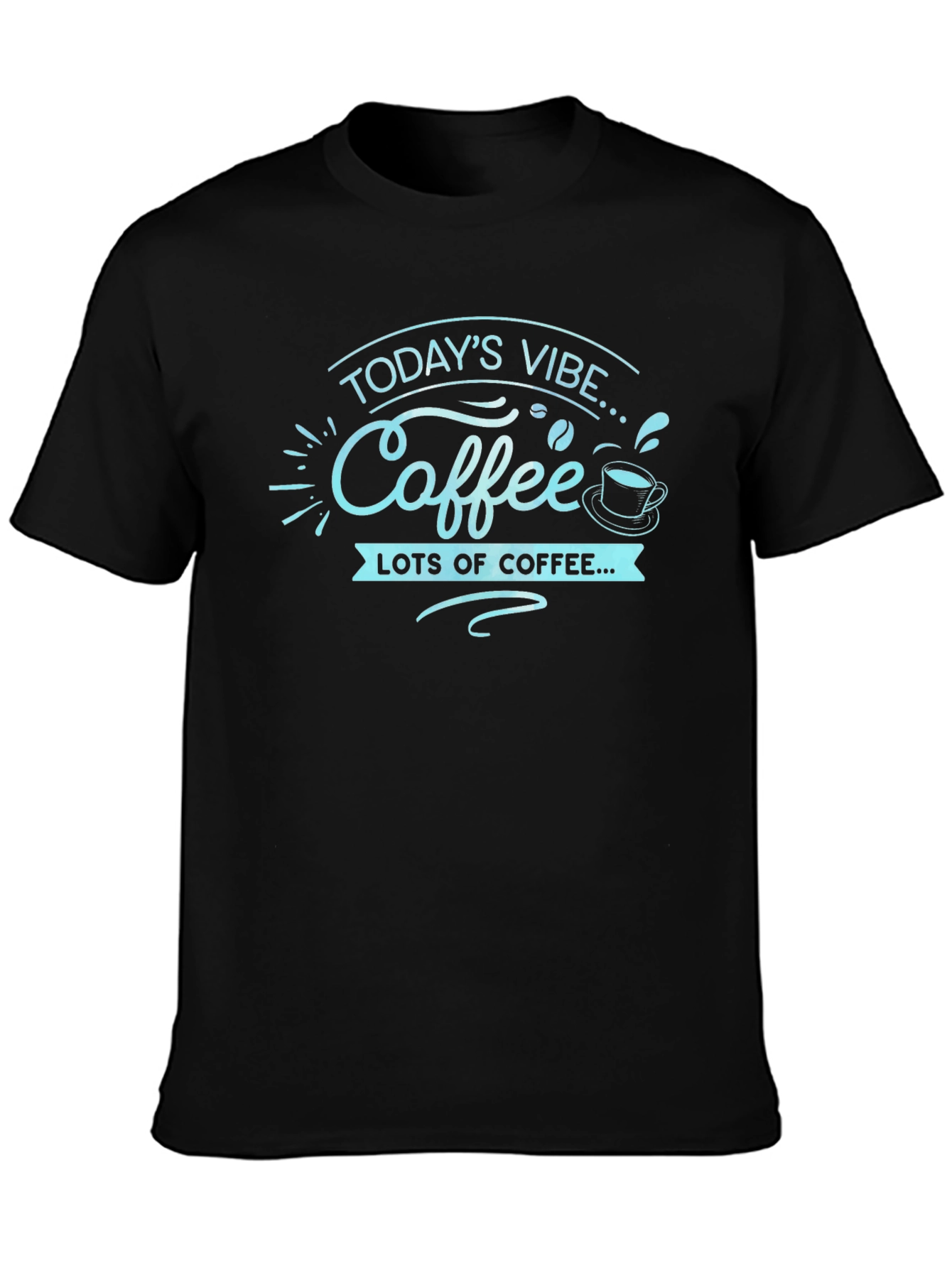 Todays Vibe Coffee T-Shirt - Lots of Coffee!