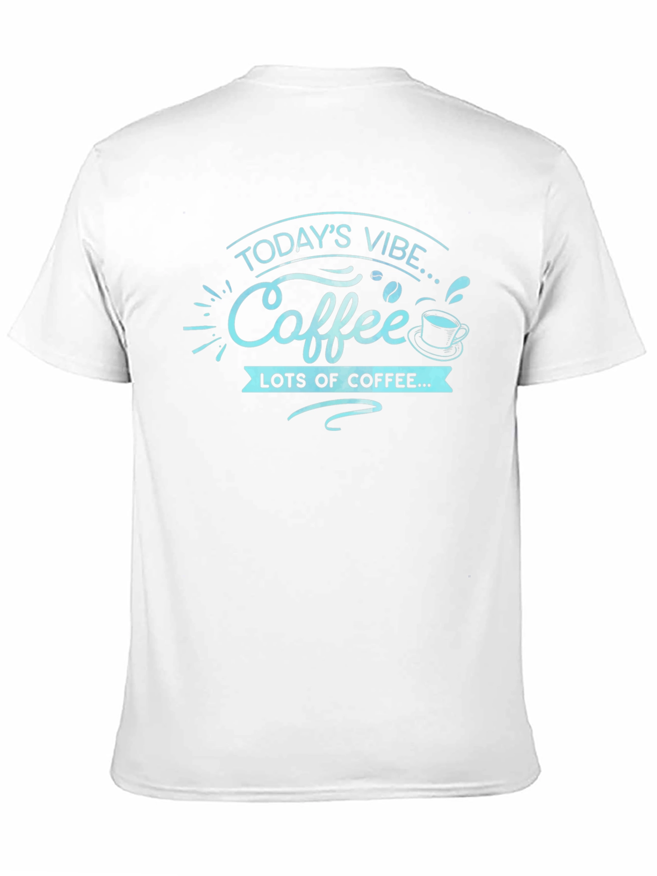 Todays Vibe Coffee T-Shirt - Lots of Coffee!
