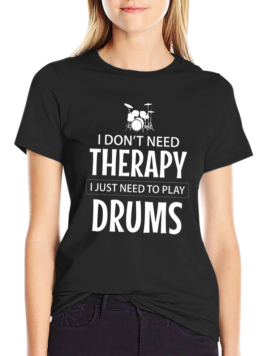 Drum Therapy T-Shirt - Play Drums!