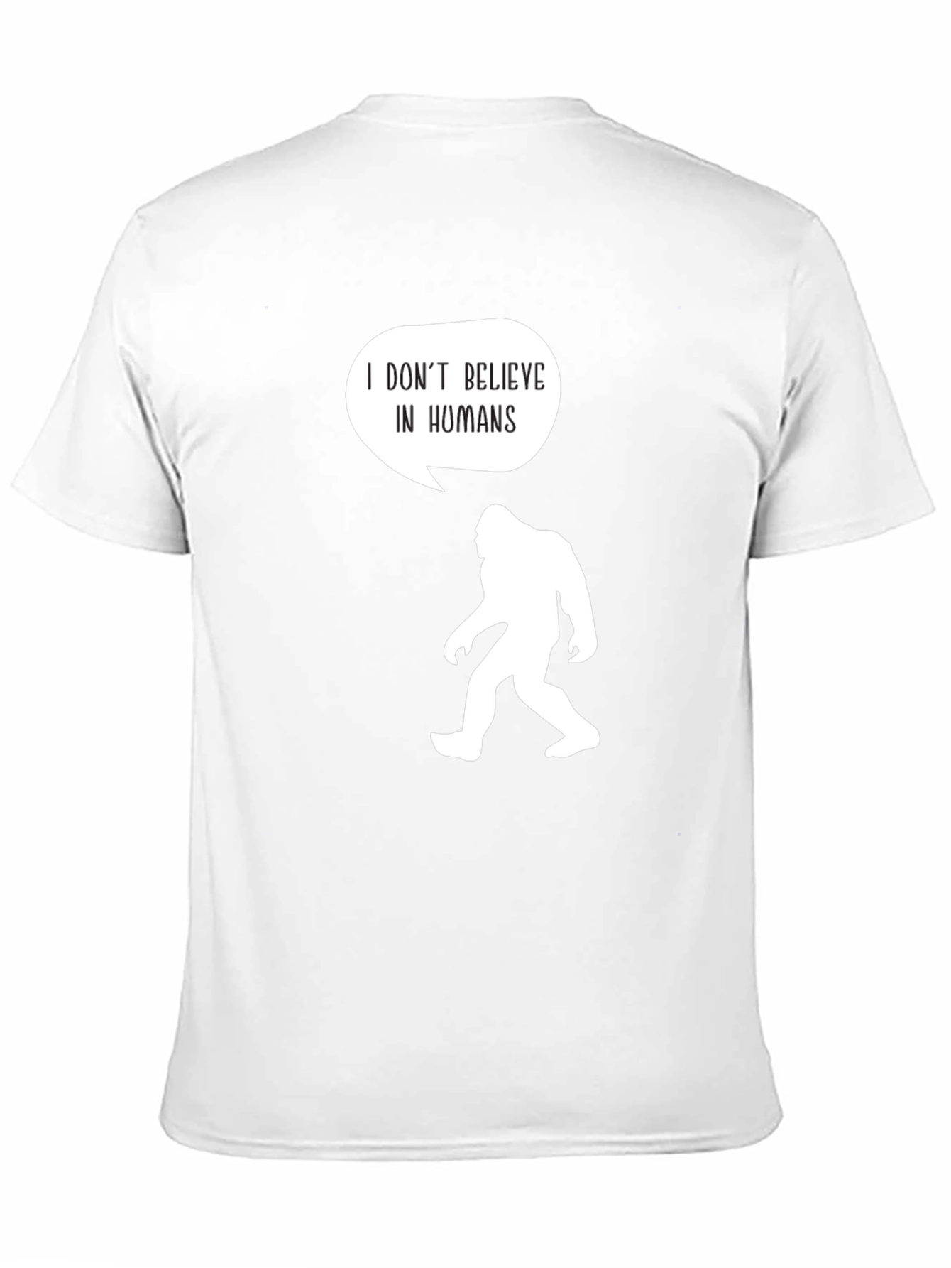 I Dont Believe In Humans T-Shirt Bigfoot Humor
