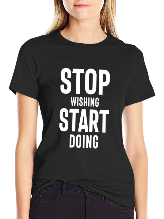 Motivational Stop Wishing Start Doing Black T-Shirt