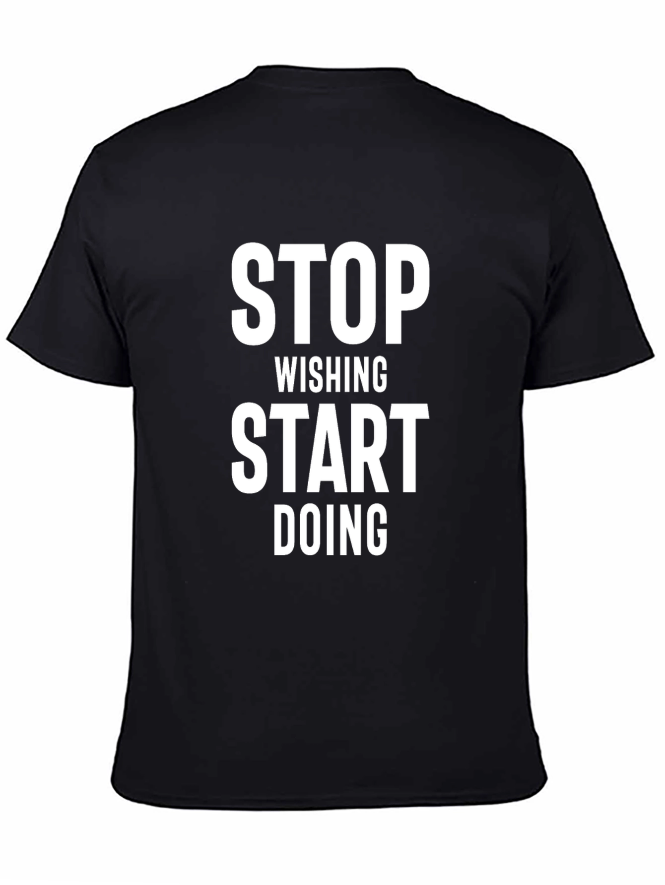 Motivational Stop Wishing Start Doing Black T-Shirt