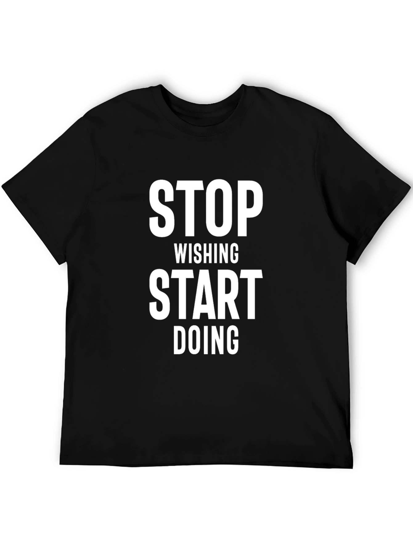 Motivational Stop Wishing Start Doing Black T-Shirt