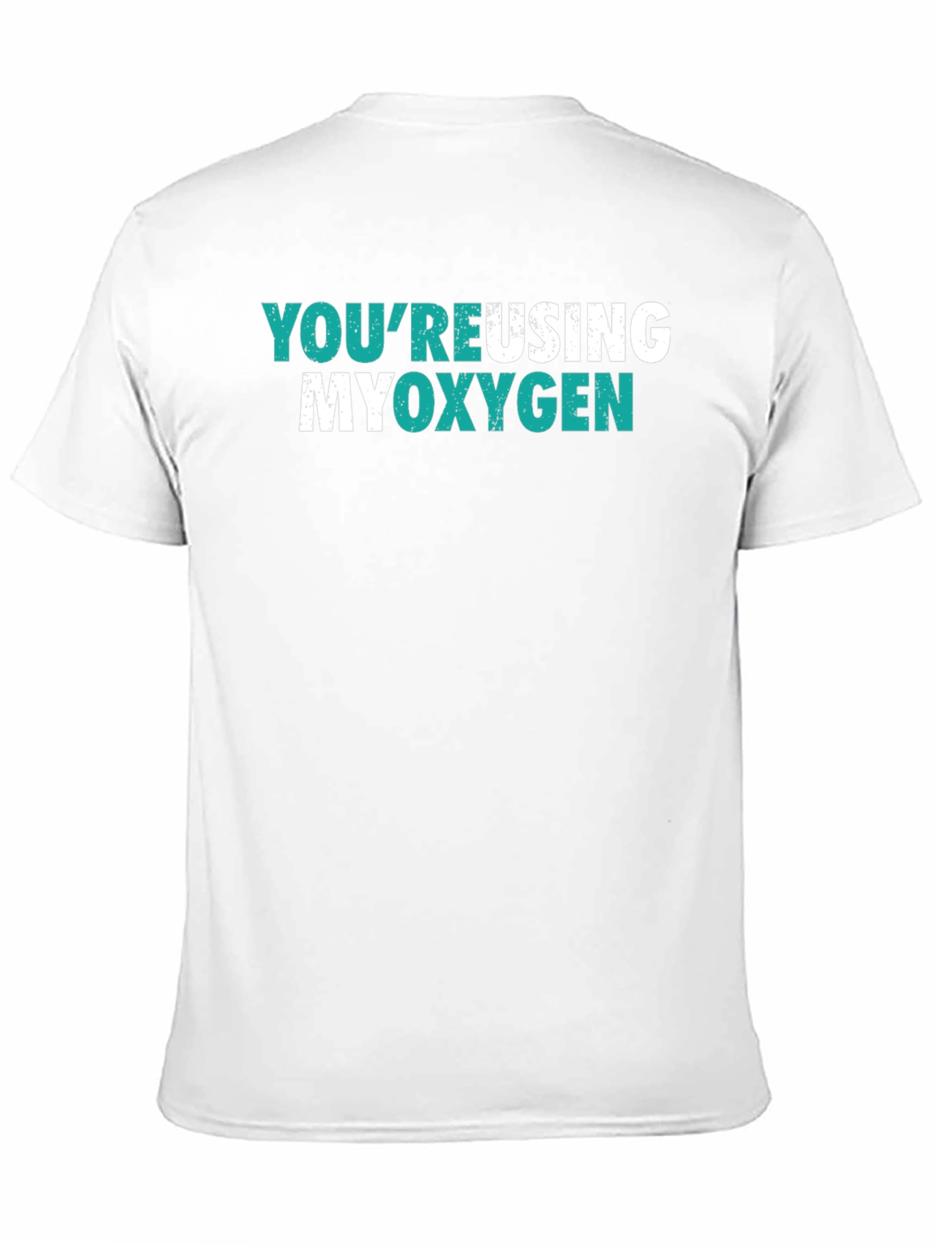 Youre Reusing My Oxygen Graphic Tee