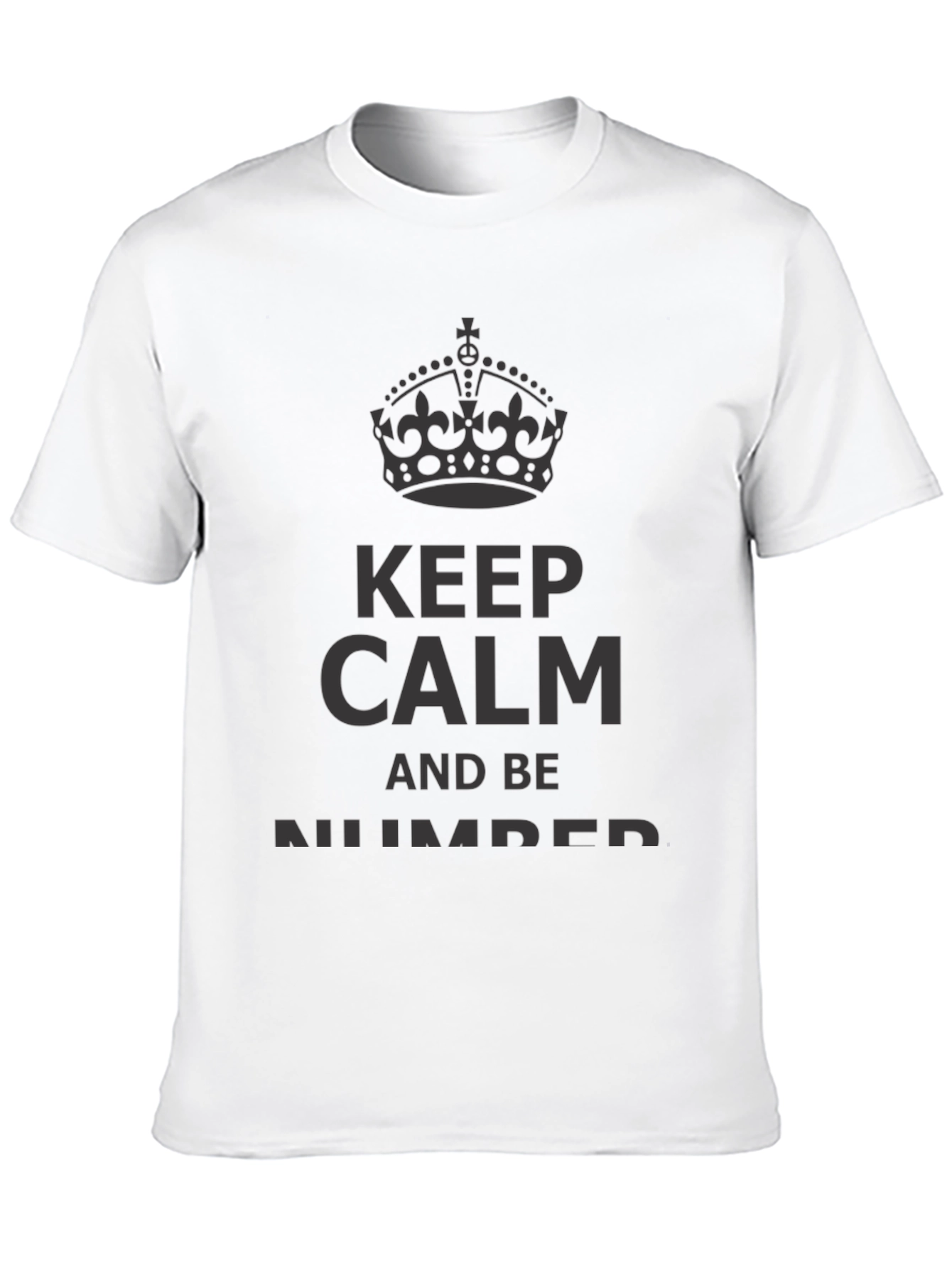 Keep Calm And Be Number T-Shirt