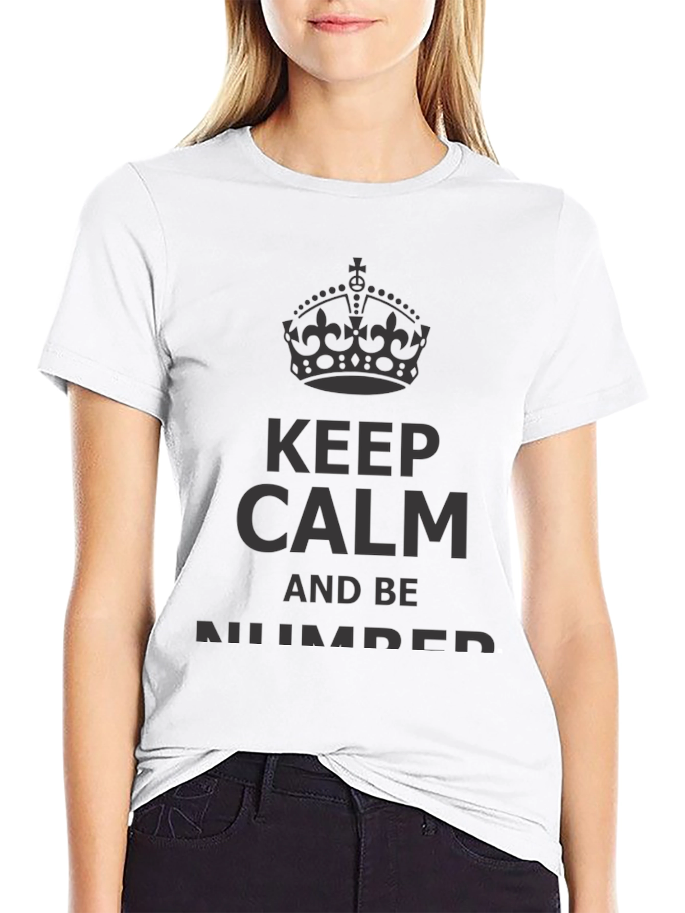 Keep Calm And Be Number T-Shirt