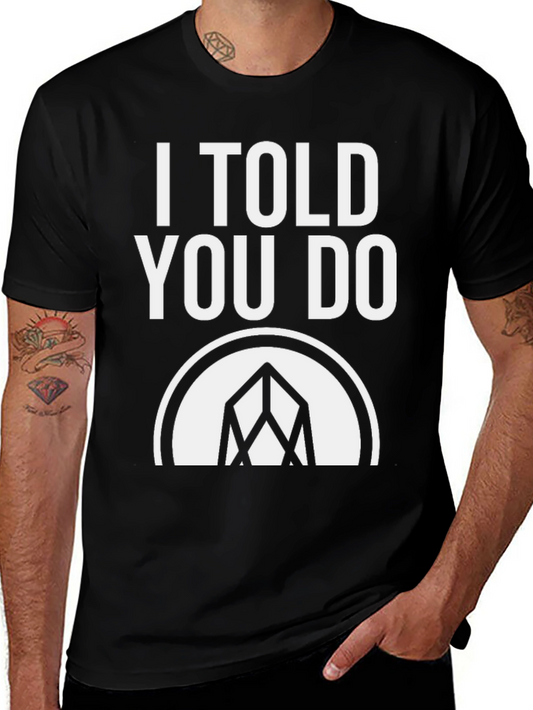 I Told You Do T-Shirt - Graphic Tee
