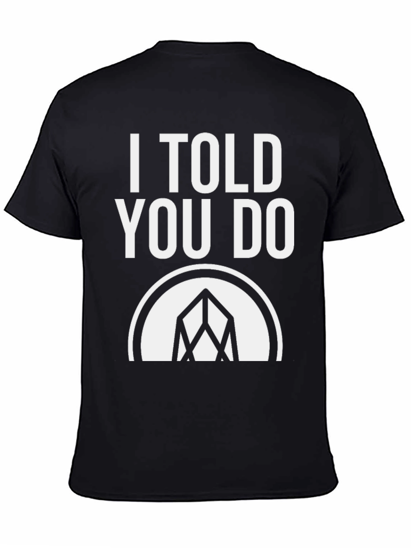 I Told You Do T-Shirt - Graphic Tee