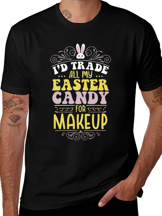 Id Trade All My Easter Candy For Makeup T-Shirt