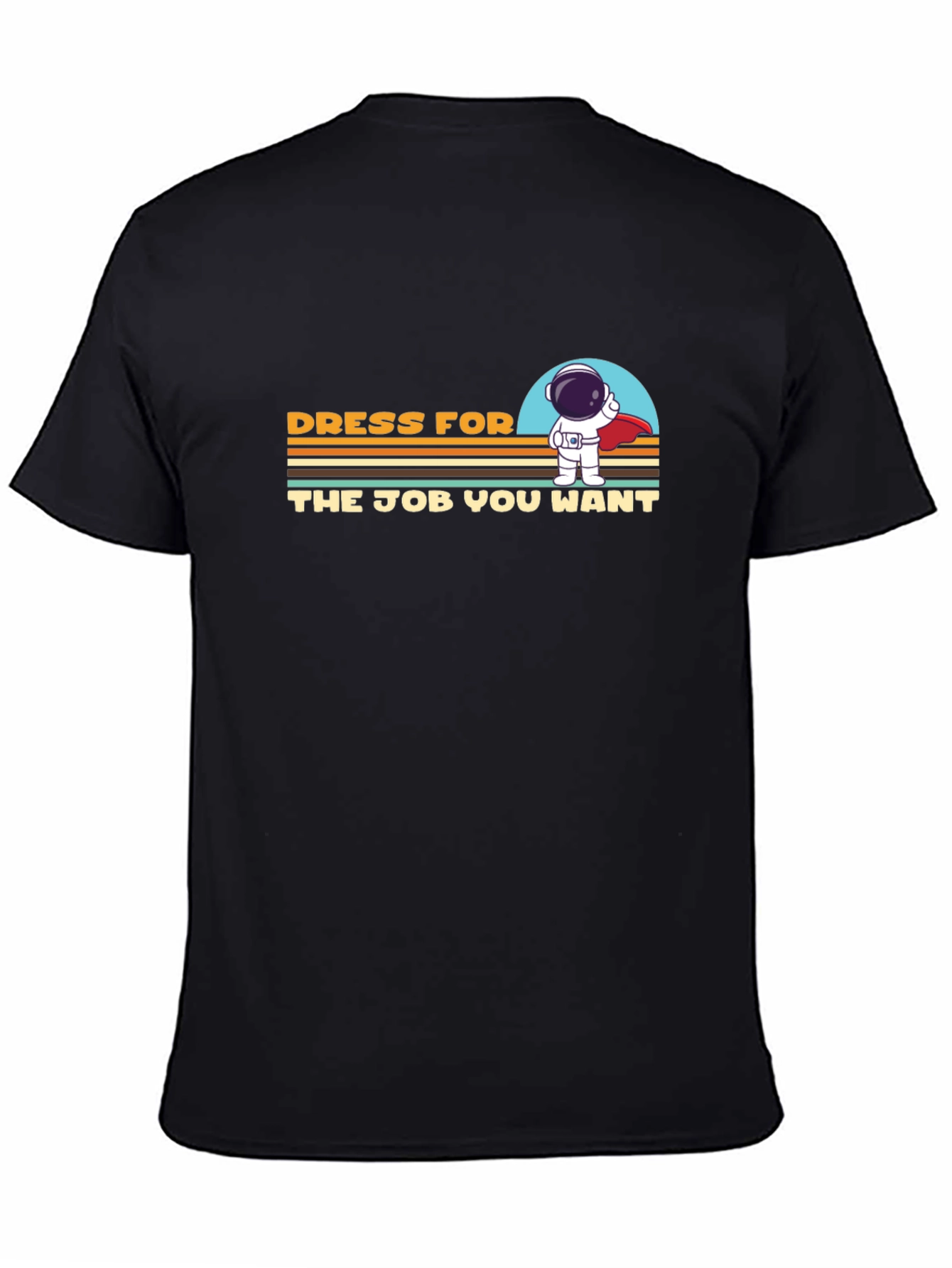 Dress For The Job You Want T-Shirt