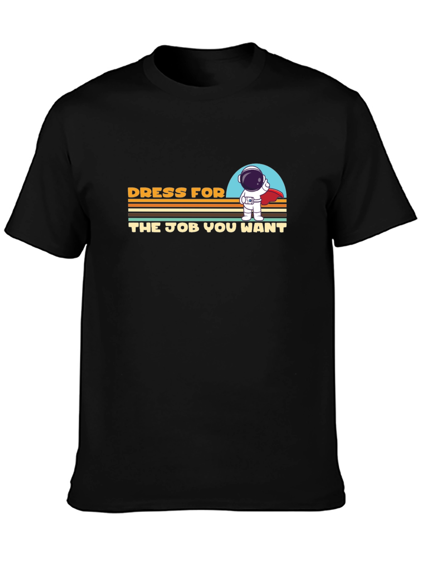 Dress For The Job You Want T-Shirt