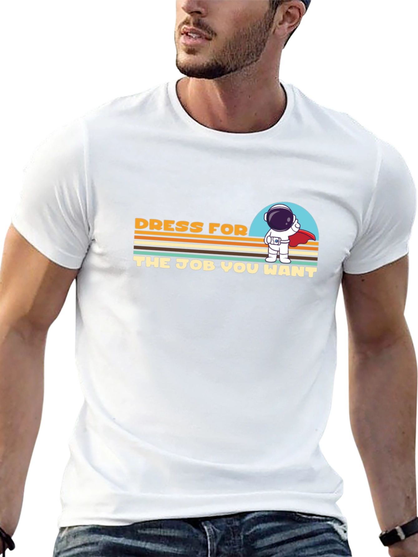 Dress For The Job You Want T-Shirt