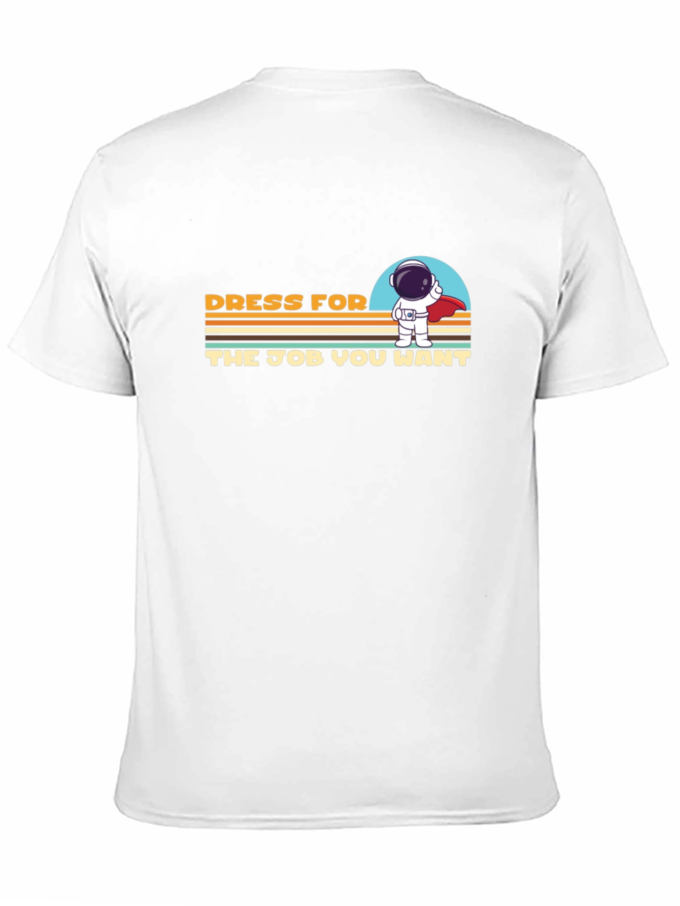 Dress For The Job You Want T-Shirt
