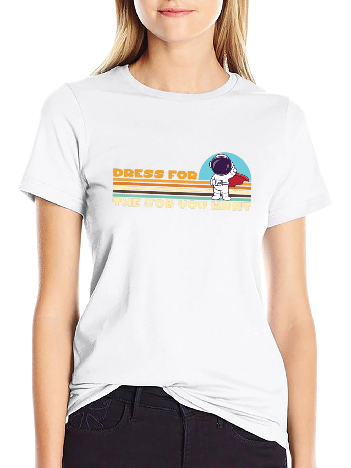 Dress For The Job You Want T-Shirt