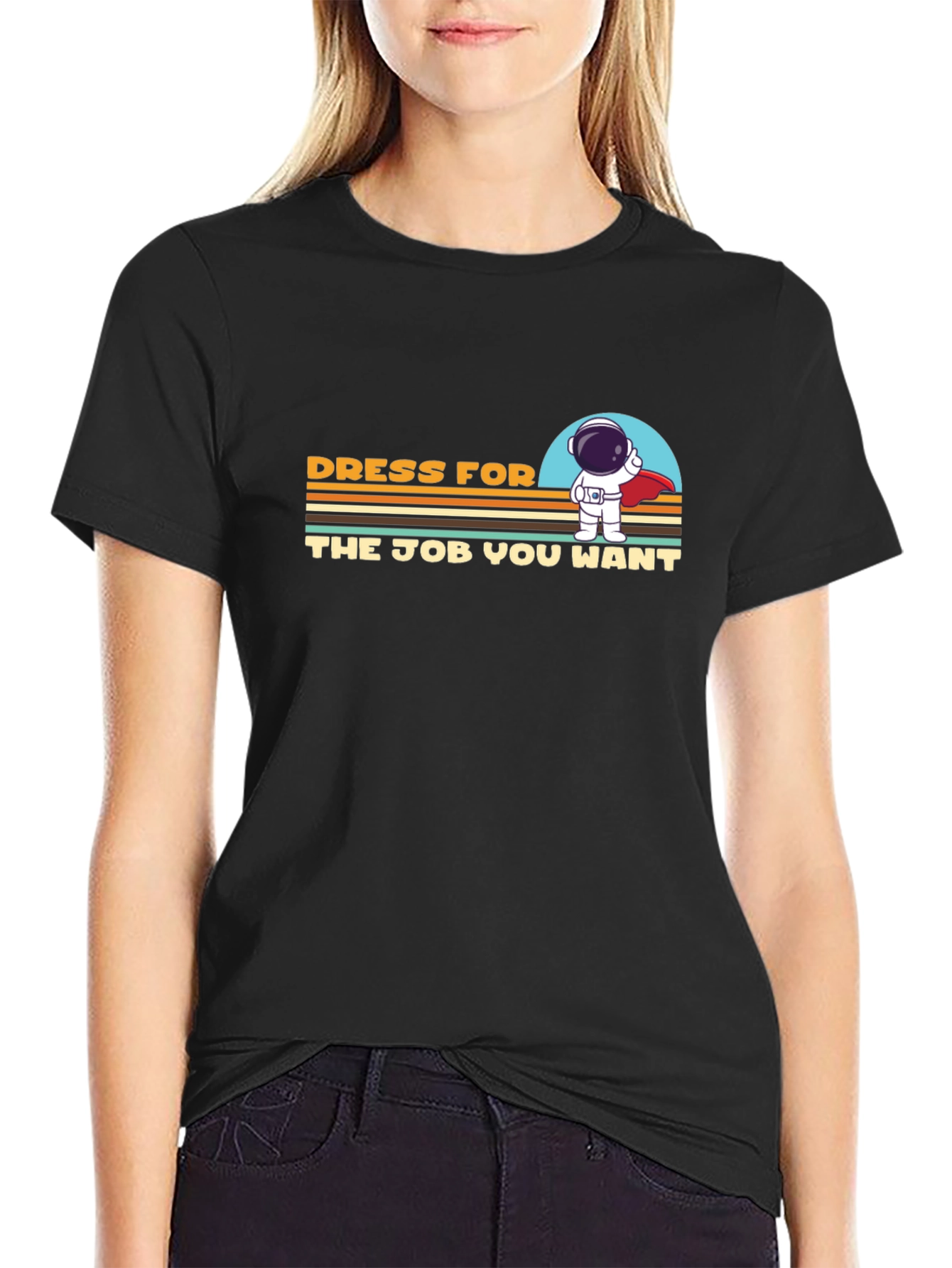 Dress For The Job You Want T-Shirt