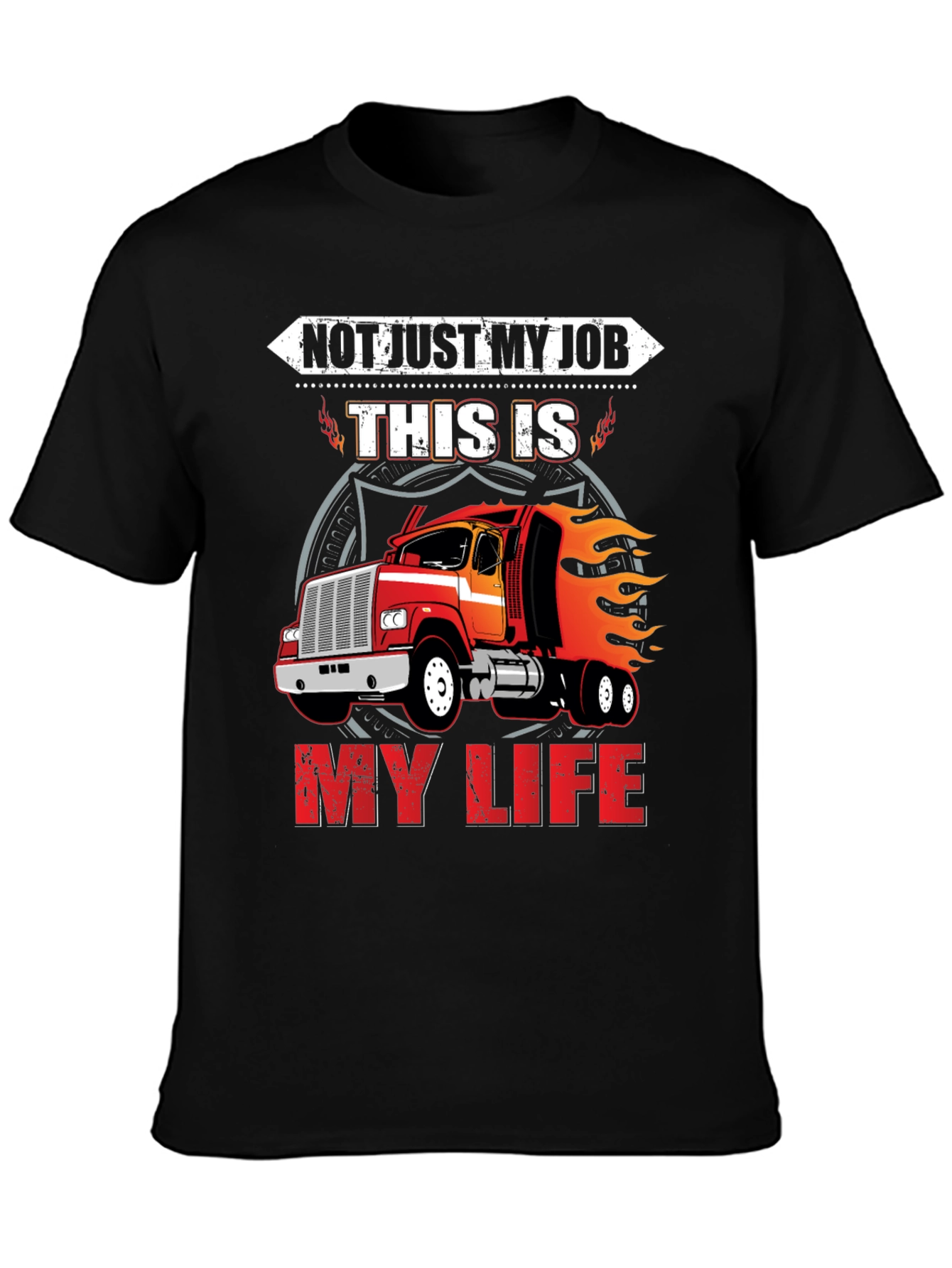 Trucker Life T-Shirt - Not Just My Job