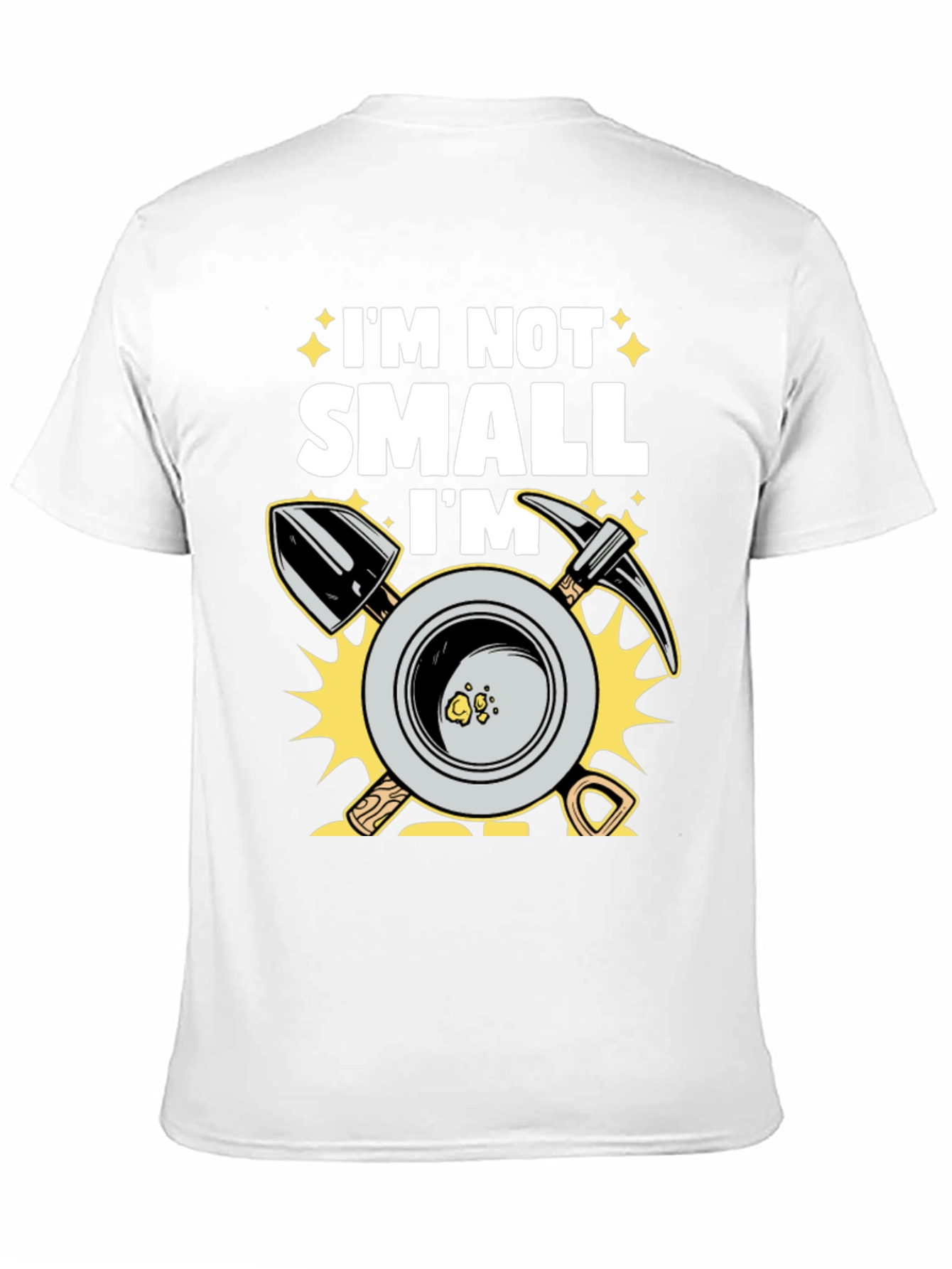 Im Not Small Im Gold Miner T-Shirt