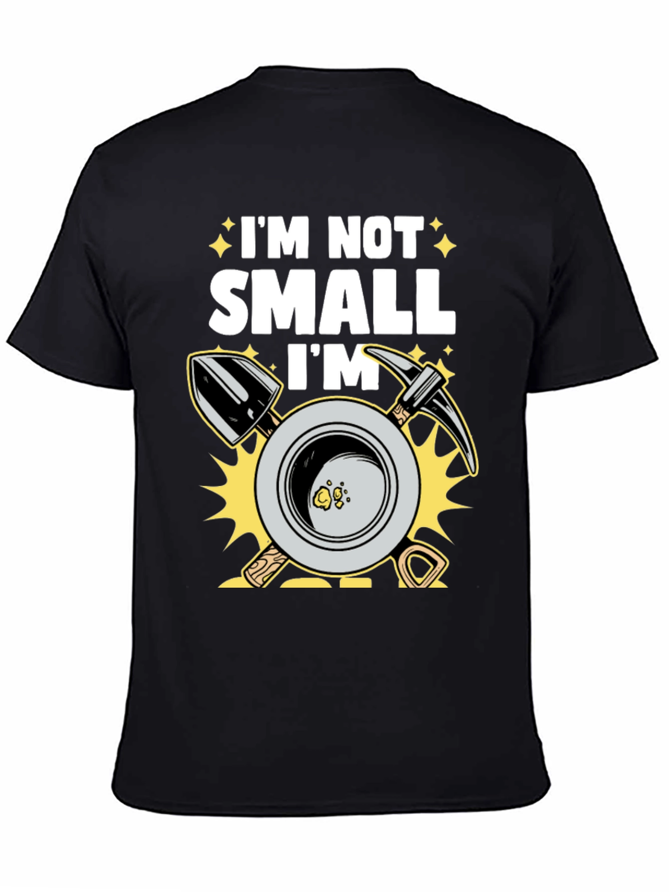 Im Not Small Im Gold Miner T-Shirt