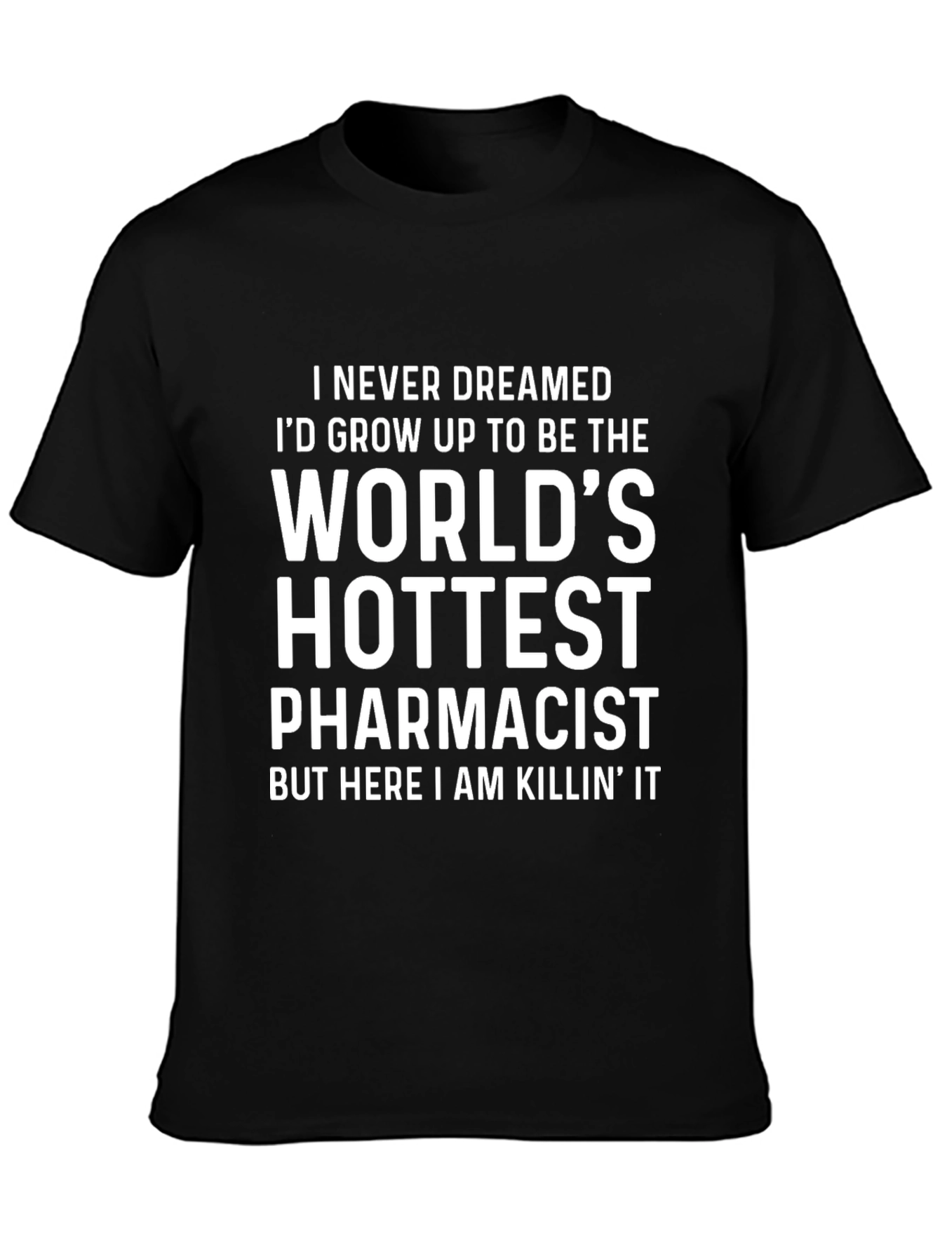 Worlds Hottest Pharmacist T-Shirt - Funny Tee
