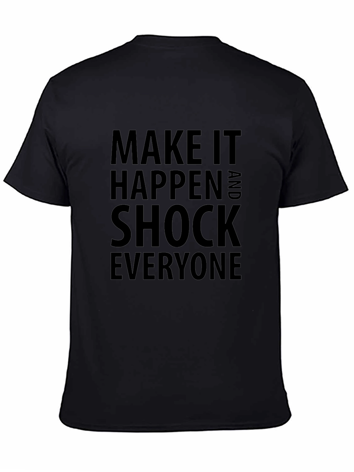 Inspirational Tee: Make It Happen & Shock Everyone