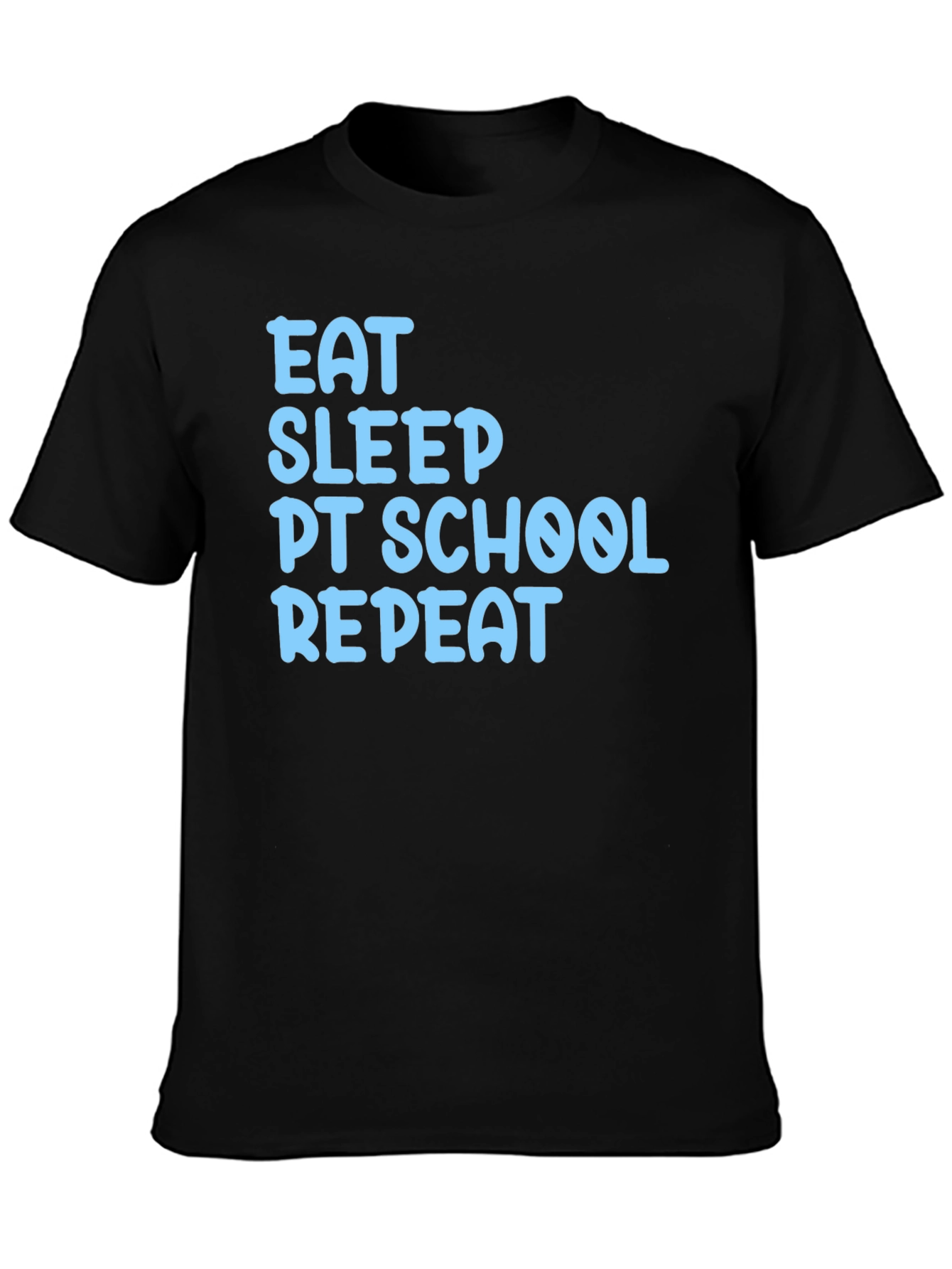 Eat Sleep PT School Repeat Graphic Tee
