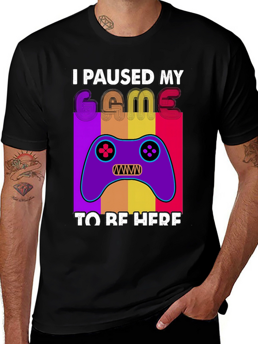I Paused My Game T-Shirt - Gamer Apparel