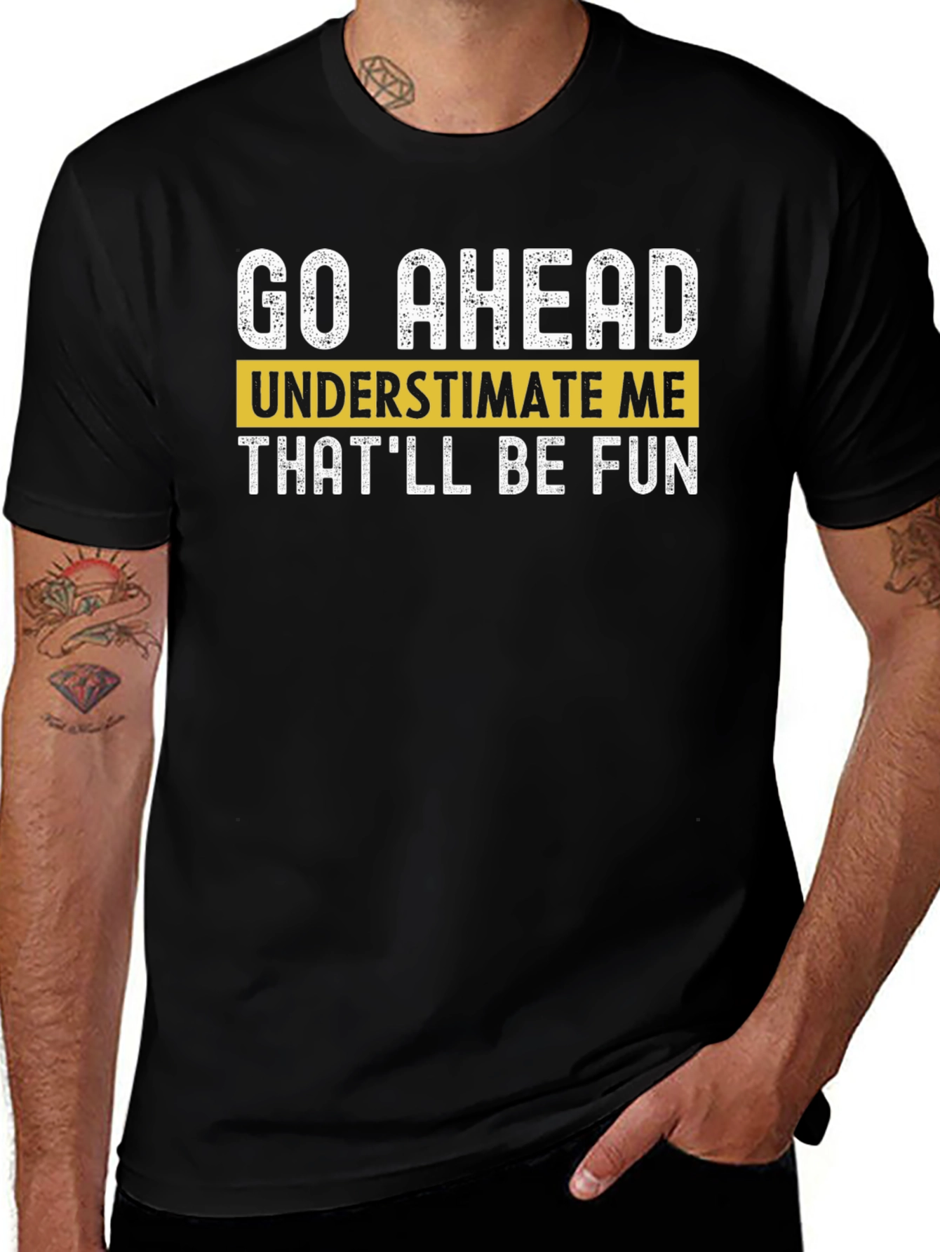 Go Ahead Underestimate Me T-Shirt - Fun Statement Tee