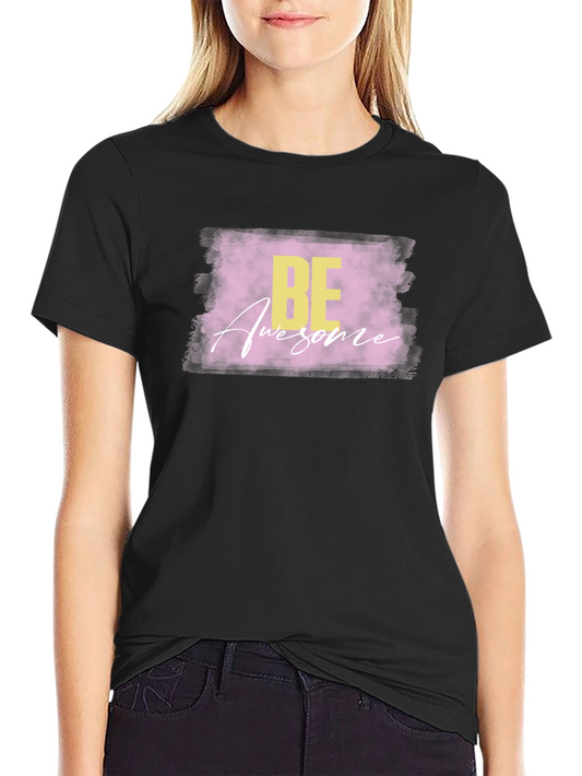 Be Awesome T-Shirt - Stylish Graphic Tee