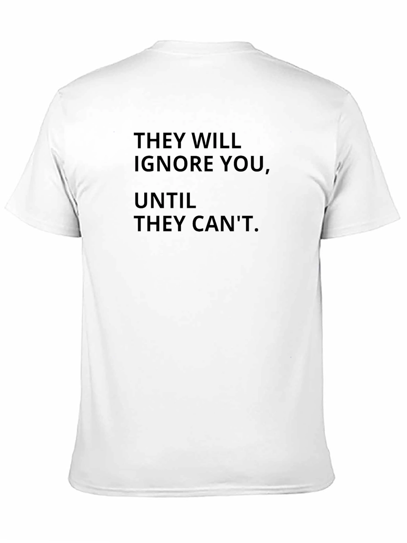 Motivational Black T-Shirt - They Will Ignore You