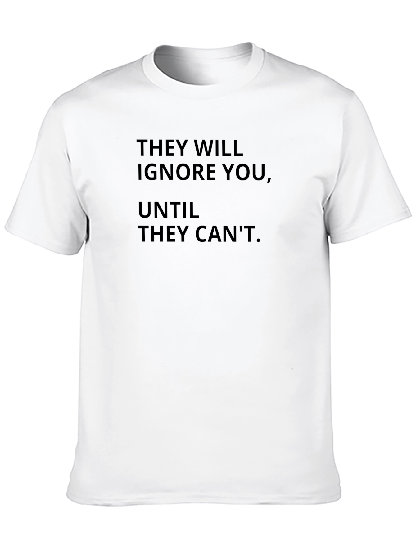 Motivational Black T-Shirt - They Will Ignore You