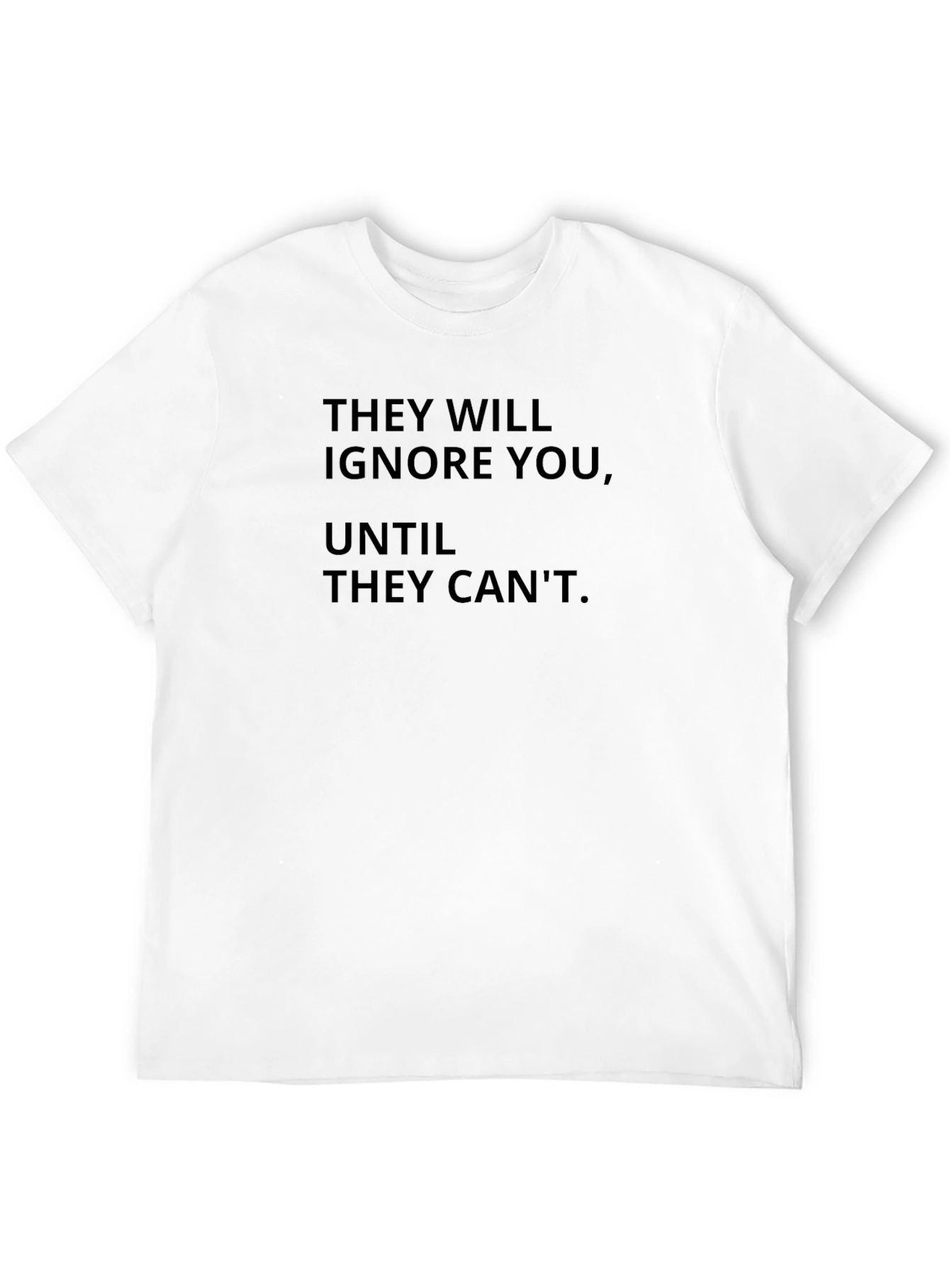 Motivational Black T-Shirt - They Will Ignore You