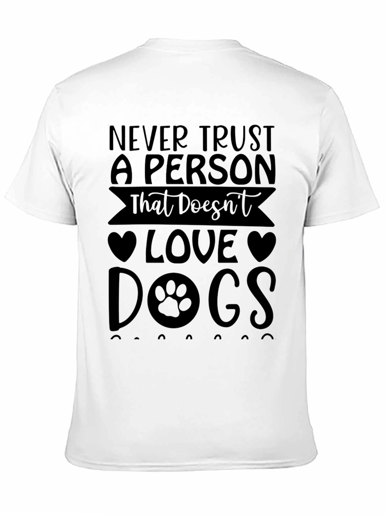 Never Trust a Person That Doesnt Love Dogs T-Shirt