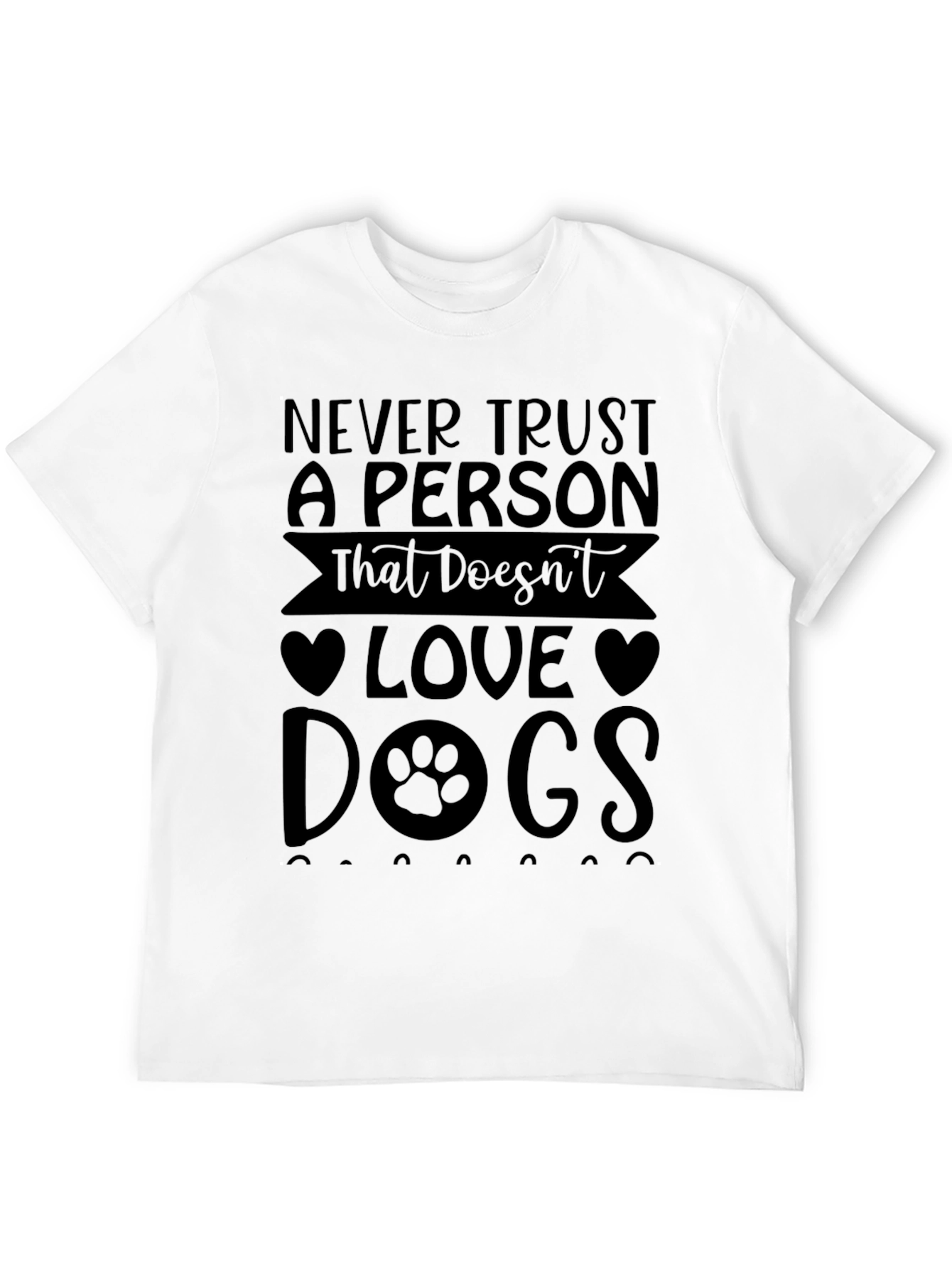 Never Trust a Person That Doesnt Love Dogs T-Shirt
