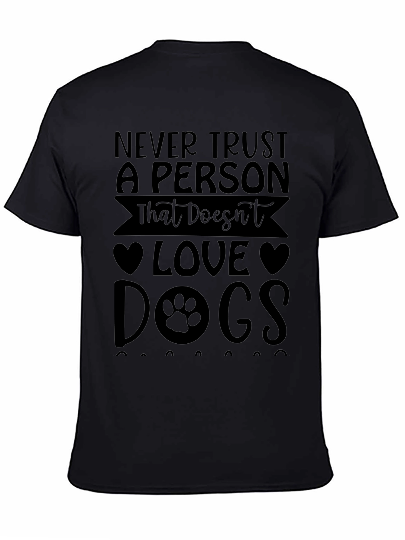 Never Trust a Person That Doesnt Love Dogs T-Shirt