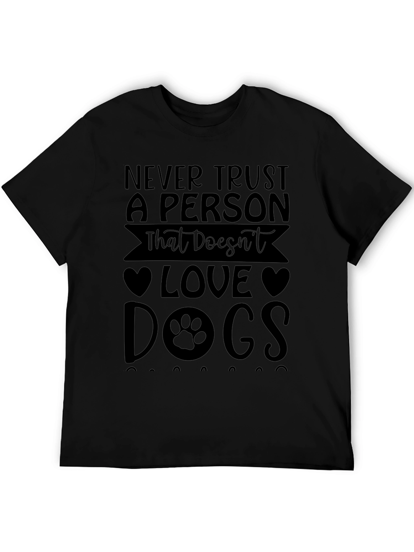 Never Trust a Person That Doesnt Love Dogs T-Shirt