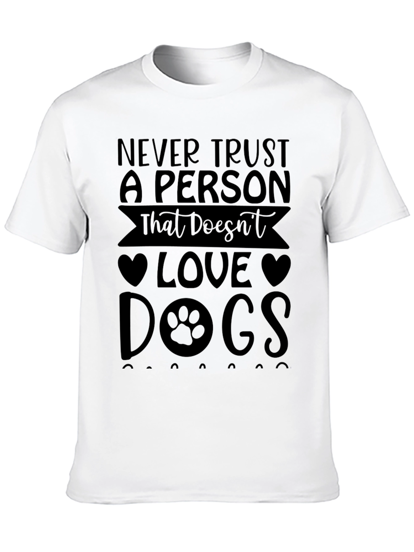 Never Trust a Person That Doesnt Love Dogs T-Shirt