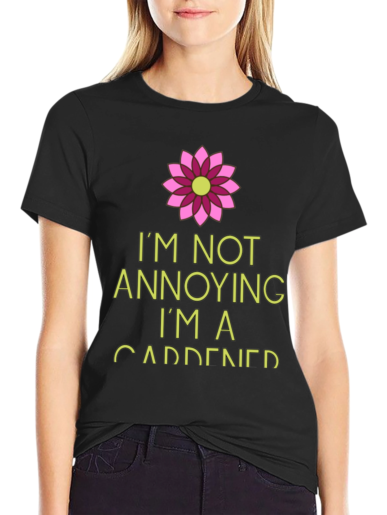 Gardener T-Shirt: Im Not Annoying