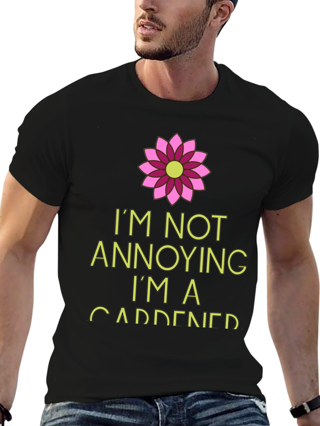 Gardener T-Shirt: Im Not Annoying