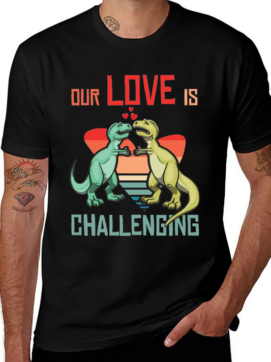 Dinosaur Love T-Shirt - Our Love Is Challenging