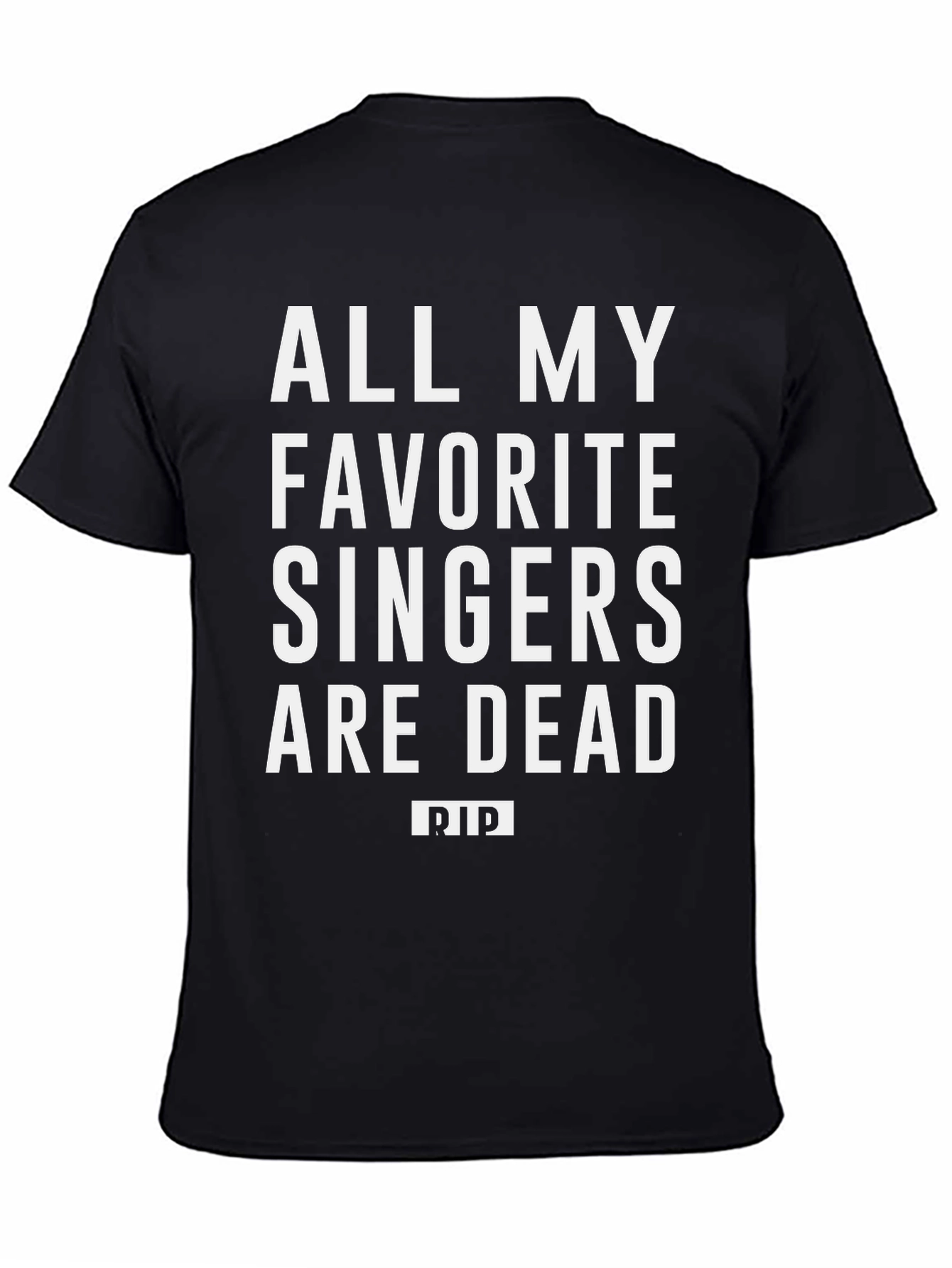 All My Favorite Singers Are Dead T-Shirt