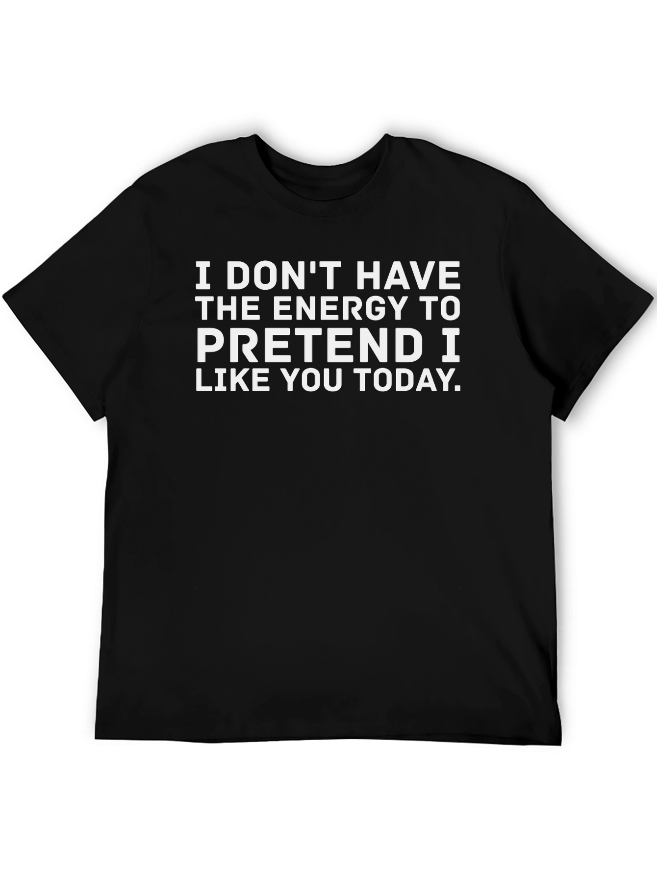Funny I Dont Have The Energy Graphic Tee