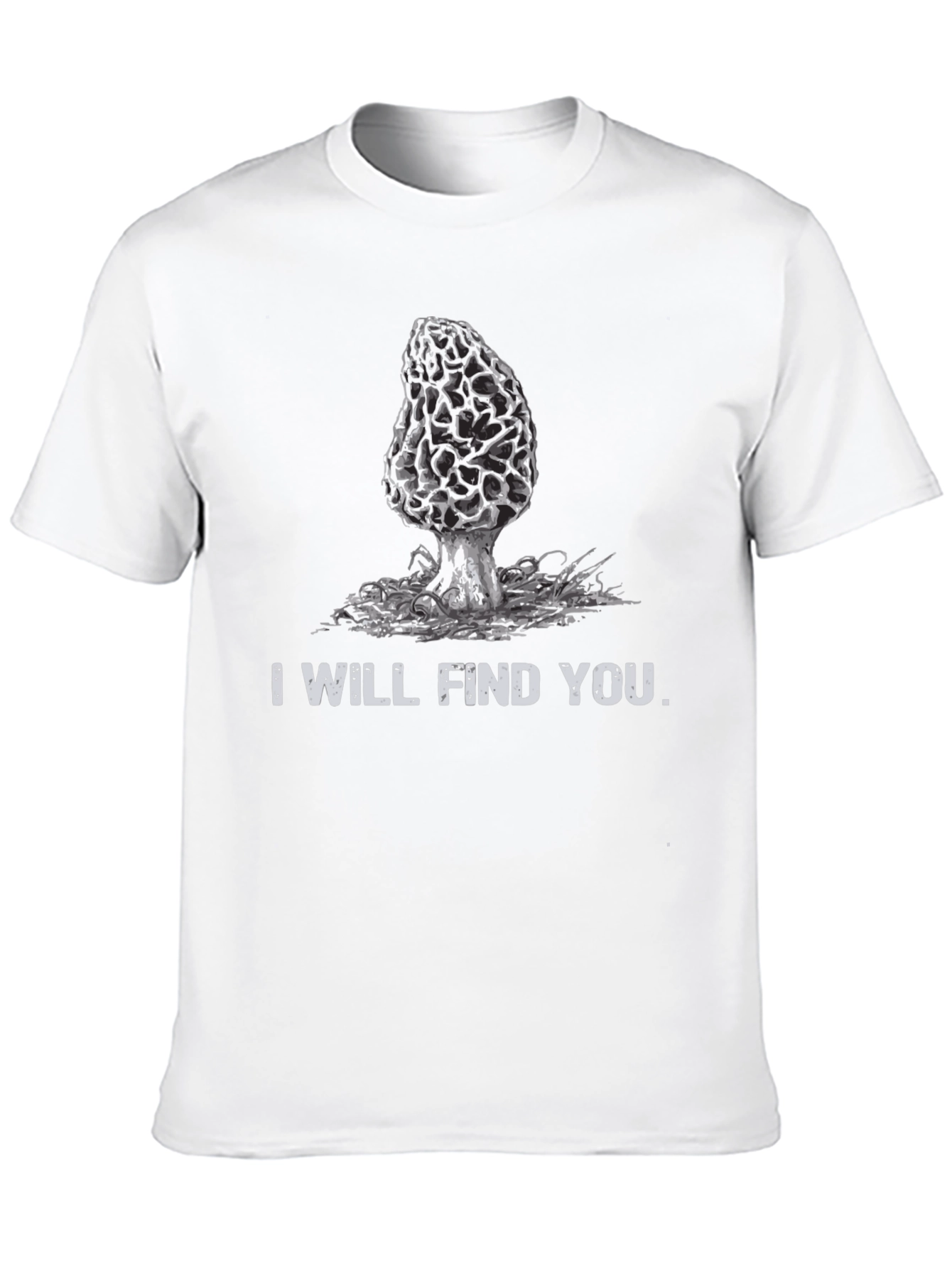 Mushroom Hunter T-Shirt: I Will Find You