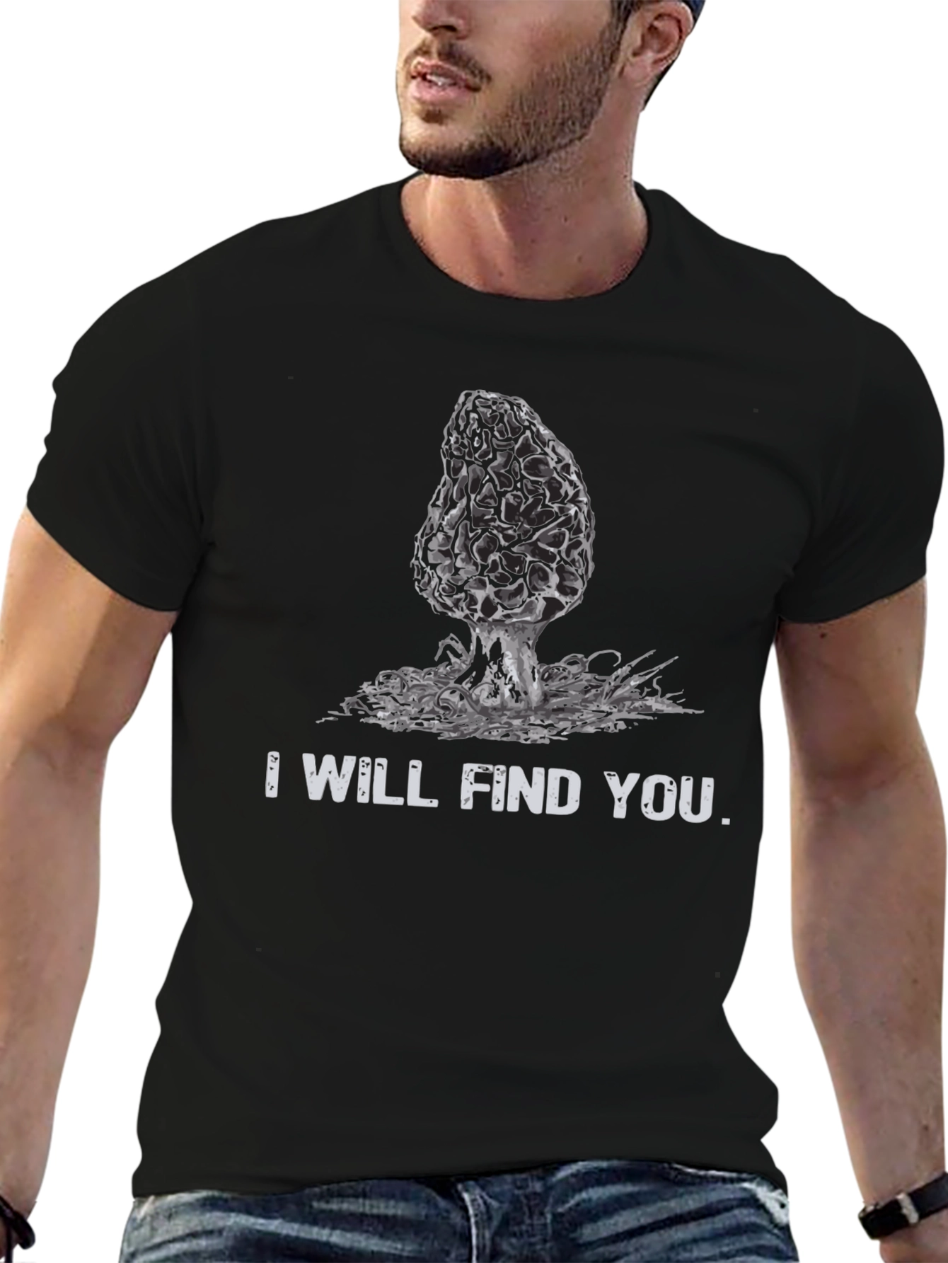 Mushroom Hunter T-Shirt: I Will Find You