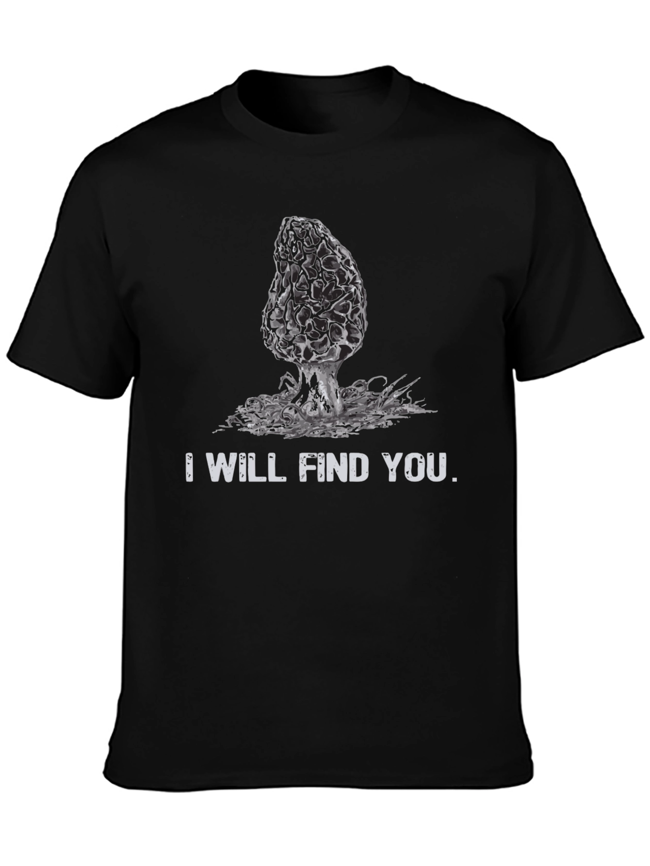 Mushroom Hunter T-Shirt: I Will Find You