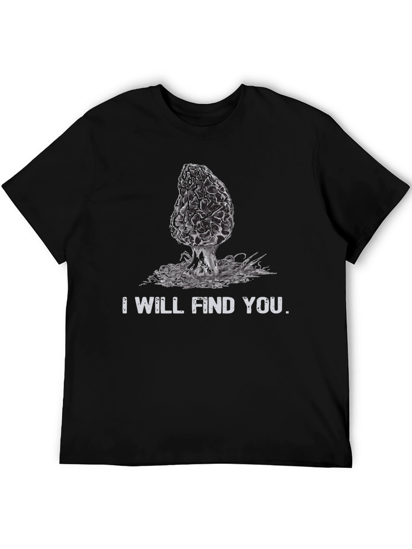 Mushroom Hunter T-Shirt: I Will Find You