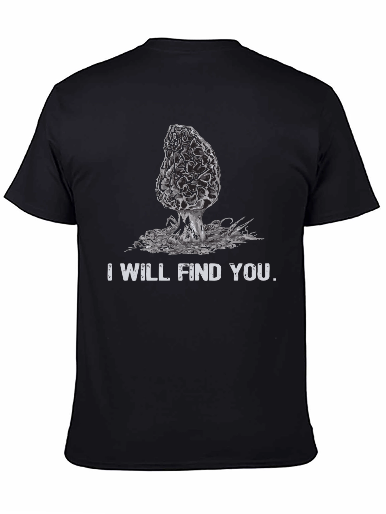Mushroom Hunter T-Shirt: I Will Find You
